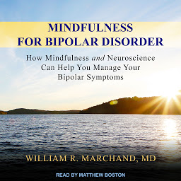 Obraz ikony: Mindfulness for Bipolar Disorder: How Mindfulness and Neuroscience Can Help You Manage Your Bipolar Symptoms