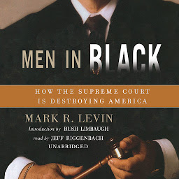 Icon image Men in Black: How the Supreme Court Is Destroying America
