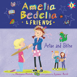 Icon image Amelia Bedelia & Friends #3: Amelia Bedelia & Friends Arise and Shine Una