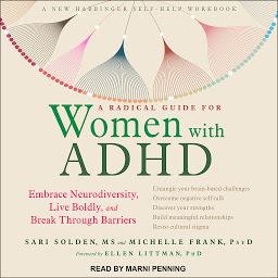 Icon image A Radical Guide for Women with ADHD: Embrace Neurodiversity, Live Boldly, and Break Through Barriers