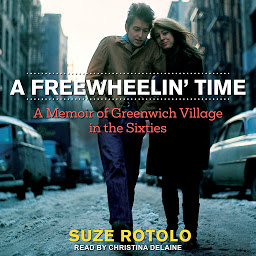 Icon image A Freewheelin' Time: A Memoir of Greenwich Village in the Sixties