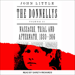 Icon image The Donnellys: Massacre, Trial, and Aftermath: 1880-1916