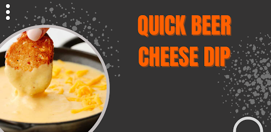 Quick Beer Cheese Dip