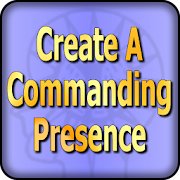 Create A Commanding Presence