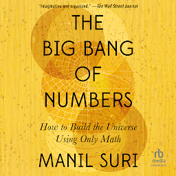 Obraz ikony: The Big Bang of Numbers: How to Build the Universe Using Only Math