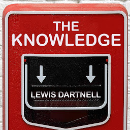 Icon image The Knowledge: How to Rebuild Our World from Scratch