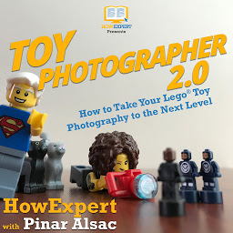 Icon image Toy Photographer 2.0: How to Take Your Lego Toy Photography to the Next Level