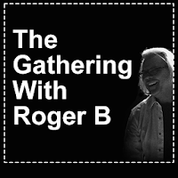 The Gathering With Roger B.