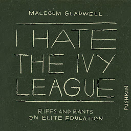 Icon image I Hate the Ivy League: Riffs and Rants on Elite Education