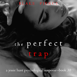 Piktogramos vaizdas („The Perfect Trap (A Jessie Hunt Psychological Suspense Thriller—Book Thirty)“)