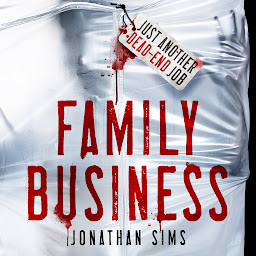Obraz ikony: Family Business: A horror full of creeping dread from the mind behind Thirteen Storeys and The Magnus Archives