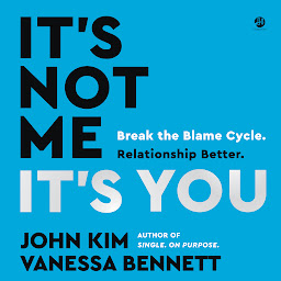 Icon image It's Not Me, It's You: Break the Blame Cycle. Relationship Better.
