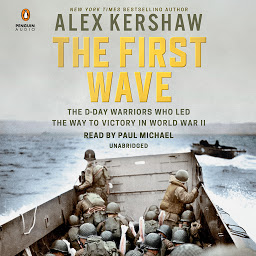 Icon image The First Wave: The D-Day Warriors Who Led the Way to Victory in World War II