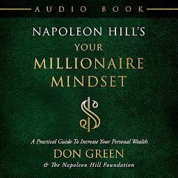 Icon image Napoleon Hill's Your Millionaire Mindset: A Practical Guide To Increase Your Personal Wealth