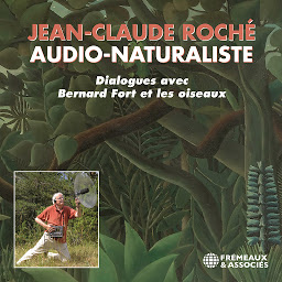 Obraz ikony: Jean-Claude Roché, Audio-naturaliste. Dialogues avec les oiseaux