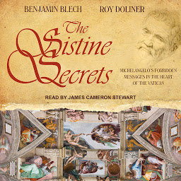 Icon image The Sistine Secrets: Michelangelo's Forbidden Messages in the Heart of the Vatican