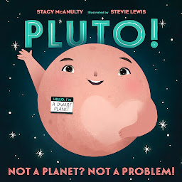 Icon image Pluto!: Not a Planet? Not a Problem!