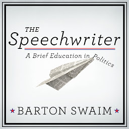 Icon image The Speechwriter: A Brief Education in Politics