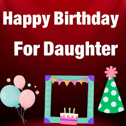 Icon image Happy Birthday For Daughter