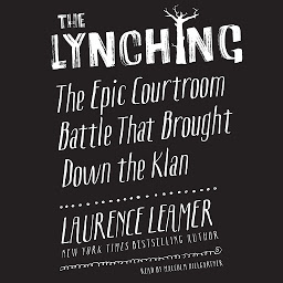 Icon image The Lynching: The Epic Courtroom Battle That Brought Down the Klan