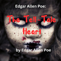 Icon image Edgar Allan Poe: The Tell-Tale Heart: The horror of a dead heart - still beating