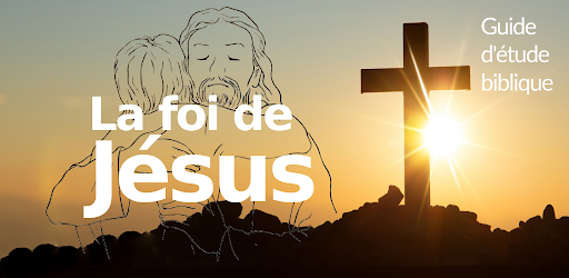 La Foi de Jésus