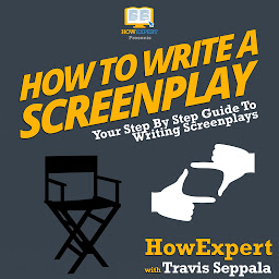 Icon image How To Write A Screenplay: Your Step By Step Guide To Writing Screenplays