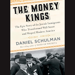 「The Money Kings: The Epic Story of the Jewish Immigrants Who Transformed Wall Street and Shaped Modern America」のアイコン画像