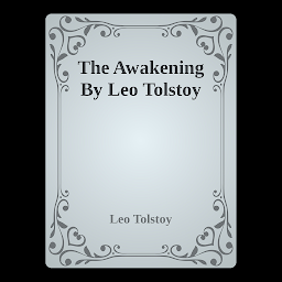Icon image The Awakening By Leo Tolstoy: Popular Books by Leo Tolstoy : All times Bestseller Demanding Books
