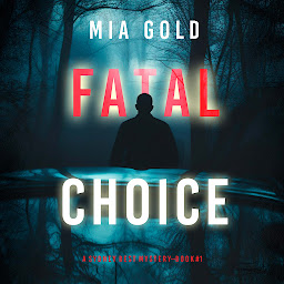 Obraz ikony: Fatal Choice (A Sydney Best Suspense Thriller—Book 1)