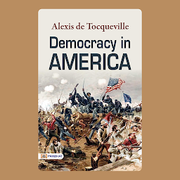 Icon image Democracy in America  Volume 1 – Audiobook: Democracy in America — Volume 1: Observations on American Society and Governance
