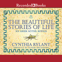 Icon image The Beautiful Stories of Life: Six Greeks Myths, Retold