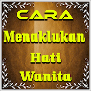 Cara Menaklukan Hati Wanita