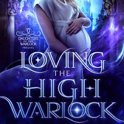 Icon image Loving the High Warlock: Forbidden love magical realism paranormal romance