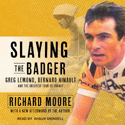 Obraz ikony: Slaying the Badger: Greg LeMond, Bernard Hinault, and the Greatest Tour de France