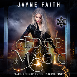 Obraz ikony: Edge of Magic (Audio Book): A Fae Urban Fantasy (Tara Knightley Series Book 1)