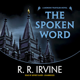 Icon image The Spoken Word: A Moroni Traveler Novel