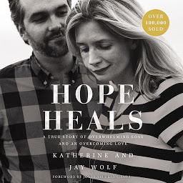 Icon image Hope Heals: A True Story of Overwhelming Loss and an Overcoming Love