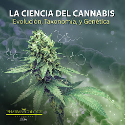 Icon image La ciencia del cannabis: Evolución, Taxonomía, y Genética
