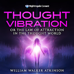 Icon image Thought Vibration: or the Law of Attraction in the Thought World