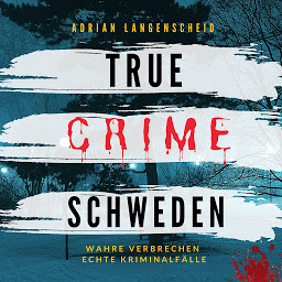 Obraz ikony: True Crime Schweden: Wahre Verbrechen Echte Kriminalfälle