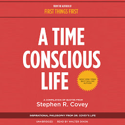 Icon image A Time Conscious Life: Inspirational Philosophy from Dr. Covey’s Life
