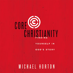 Icon image Core Christianity: Finding Yourself in God's Story