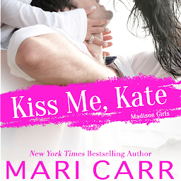 Icon image Kiss Me, Kate: Steamy Friends to Lovers Second Chance Romance