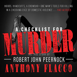 Icon image A Checklist for Murder: The True Story of Robert John Peernock