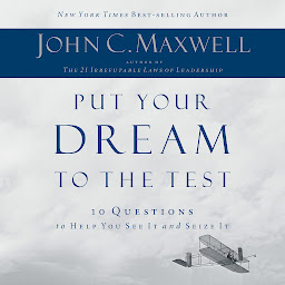 Imagen de icono Put Your Dream to the Test: 10 Questions that Will Help You See It and Seize It