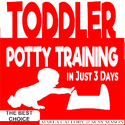 Icon image Toddler Potty-Training: The Step-by-Step Guide for a Clean Break from Dirty Diapers and Potty Train your Little Toddler in Just 3 Days