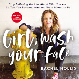 Girl, Wash Your Face: Stop Believing the Lies About Who You Are so You Can Become Who You Were Meant to Be ikonoaren irudia