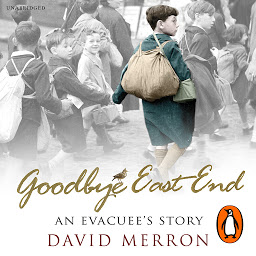 Icon image Goodbye East End: An Evacuee's Story
