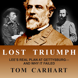 Kuvake-kuva Lost Triumph: Lee's Real Plan at Gettysburg--And Why It Failed